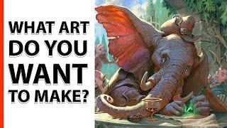 WHAT ART DO YOU WANT TO MAKE