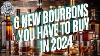 6 New Bourbons You Have To Buy In 2024