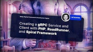 Creating a GRPC Service and Client with PHP, RoadRunner, and Spiral Framework