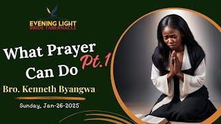 2025-01-26 | What Prayer Can Do | Bro. Kenneth Byangwa