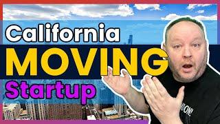 California Dreamin'. Operating a Moving Company Startup in California. Start a Moving Company in CA.