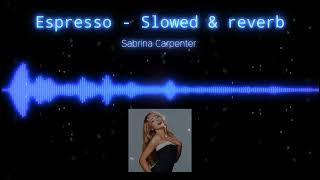 Sabrina Carpenter - Espresso (Slowed to PERFECTION + reverb)