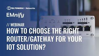 How to Choose the Right Industrial Cellular Router / Gateway for Your IoT Solution | Webinar