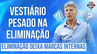 ️ Diário do Grêmio: Vestiário sente eliminação para o Corinthians | Renato arisco | Foco!