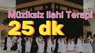 İLAHİ TERAPİ -HUZUR VEREN İLAHİLER - MÜZİKSİZ