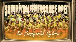 Bir Şampiyonluk Öyküsü, Şampiyon Fenerbahçe Opet  #SarıMelekler