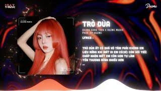 Trò Đùa - Quang Đăng Trần (Duzme Remix) | Người luôn che chở em quan tâm em là anh...