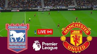 [LIVE] Ipswich town vs Manchester United Premier League 24/25 Full Match - Video Game Simulation