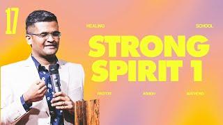 17. Strong Spirit 1 || मजबूत आत्मा 1 - पास्टर आशीष || Healing School || 19.08.2024