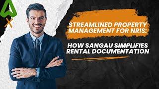 Streamlined Property Management for NRIs: How SANGAU Simplifies Rental Documentation