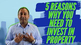 5 Reasons Why You NEED To Invest In Property 2019