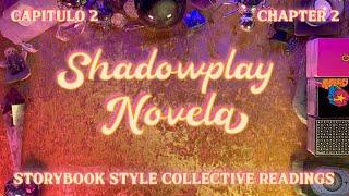 What's Going On In Your Love Journey Capitulo 2│Chapter 2 Shadowplay Novela│Collective Reading