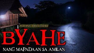 BYAHE - ASWANG TRUE STORY