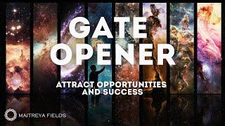 Gate Opener & Attract Opportunities and Success / Maitreya Reiki ™