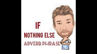 If Nothing Else - Adverb Phrase (115) Origin - English Tutor Nick P