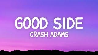 Crash Adams - Good Side (Lyrics)