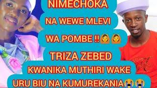 NIMECHOKA NA WEWE MLEVI WAPOMBE!! TRIZA ZEBED KWANIKA MUTHIRI WAKE NAKUMUREKANIA