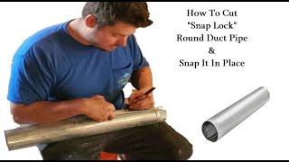 How to cut "snap lock" round duct pipe or smoke pipe & fit it together.