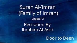 Surah Al-'Imran (Family of Imran) Ibrahim Al-Asiri  Quran Recitation