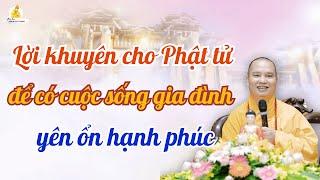 Vấn Đáp Phật Pháp : Lời khuyên cho Phật tử để có cuộc sống gia đình yên ổn hạnh phúc