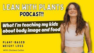 What I’m teaching my kids about body image and food