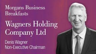 Morgans Business Breakfasts: Denis Wagner, Non-Executive Chairman, Wagners (ASX:WGN)