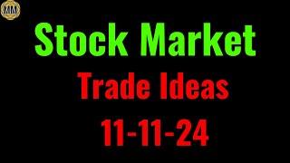 Stock Market trade ideas 11-11-24