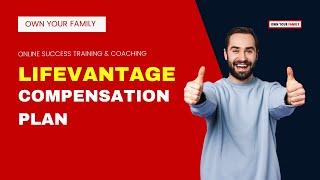 LifeVantage Compensation Plan Training | By Own Your Family - a Life-Changing community