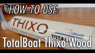 How to use: TotalBoat Thixo Wood