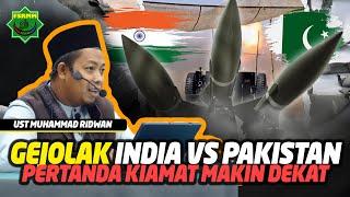 Gejolak India VS Pakistan, Pertanda Kiamat Semakin Mendekat - Ustadz Muhammad Ridwan