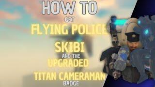 HOW TO GET  UPGRADED TITAN CAMERAMAN AND FLYING POLICE SKIBI IN TOILETVERSE 2024 - Mastrosam and D0M