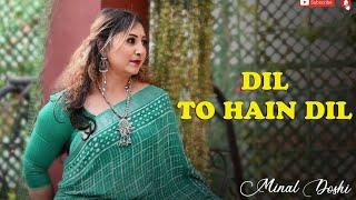 Dil To Hai Dil | Ft. Minal Doshi