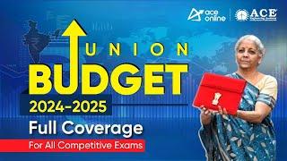 Union Budget 2024-25 Full Coverage | Must-Know Highlights for Competitive Exams | ACE Online