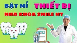 Thiết Bị Y Tế - Bật Mí Thiết Bị Nha Khoa Smile HT | Nha Khoa Smile HT