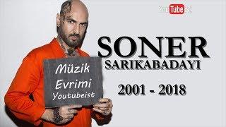  Soner Sarıkabadayı Müzik Evrimi #2 | 2001 - 2018 Dünyalarca Müzik