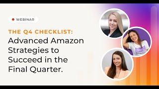 The Q4 Checklist: Advanced Amazon Strategies to Succeed in the Final Quarter