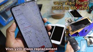 Vivo Y20i Broken Glass Replacement | ज्यादा ब्रोकन गिलास उतारने का बेस्ट तरीका