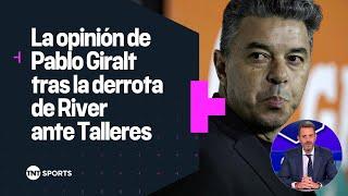 La opinión de Pablo Giralt tras la derrota de #River ante #Talleres en la Supercopa Internacional