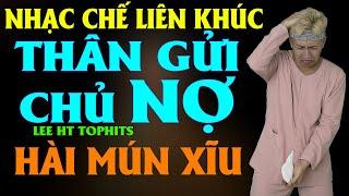 LK NHẠC CHẾ - TUI THIẾU DAI THIỆT NHƯNG CÓ DỰT AI BAO GIỜ, NÀO CÓ TUI TRẢ ĐỪNG NẶNG NHẸ TUI - LEE HT