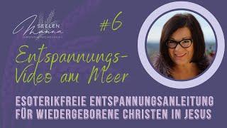 #006 Esoterikfreie Entspannungsanleitung für wiedergeborene Christen - Christliche Psychotherapie