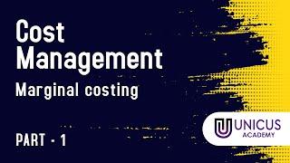 Cost Management |Marginal Costing Part -1 | Unicus Episode 1