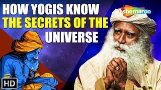 How Yogis Know the Secrets of the Universe – Sadhguru