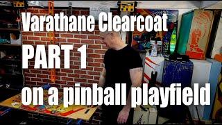 Pinballorama #20 - Varathane Clearcoat on a pinball playfield - Part 1