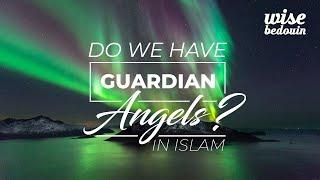 Do We Have Guardian Angels In Islam?