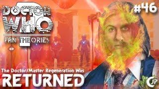 Fan Theories #46 : The Doctor/Master Regeneration Was Returned