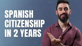 SPANISH CITIZENSHIP in 2 YEARS  Requirements to Obtain it FAST 