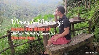 Money & Mastery: Inside the Mind of Affiliate Marketing Superstar Charles Ngo