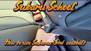 Subaru School - How to use Subaru's third seatbelt