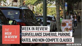 Week in Review: surveillance cameras, parking rates, and non-compete clauses