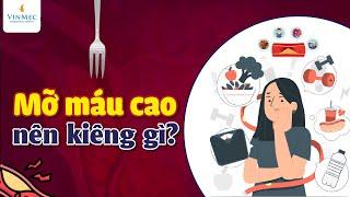 Mỡ máu cao nên kiêng gì?